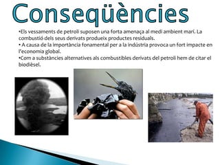El 14 de setembre de 1960 en Bagdad, (Iraq) es constitueix la OPEP.OrigenEl petroli s'origina a les conques marines poc profundes on proliferen grans quantitats de plàncton.