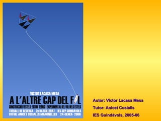 Autor: Víctor Lacasa Mesa Tutor: Anicet Cosialls  IES Guindàvols, 2005-06 