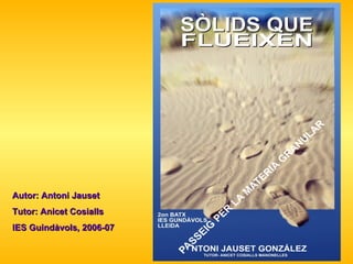 Autor: Antoni Jauset Tutor: Anicet Cosialls IES Guindàvols, 2006-07 