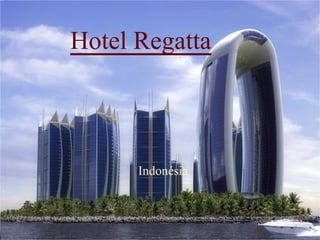 Hotel Regatta



      Indonésia
 