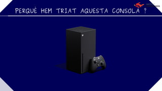 PERQUÈ HEM TRIAT AQUESTA CONSOLA ?
 