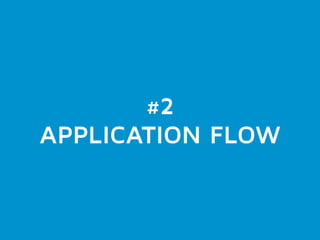 #2 
APPLICATION FLOW 
 