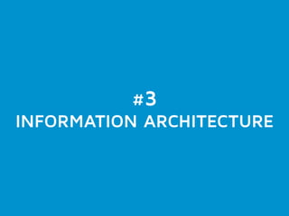 #3 
INFORMATION ARCHITECTURE 
 