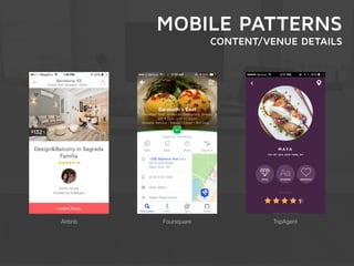 MOBILE PATTERNS 
CONTENT/VENUE DETAILS 
Airbnb Foursquare TripAgent 
 