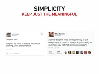 SIMPLICITY
KEEP JUST THE MEANINGFUL
 