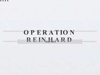 OPERATION REINHARD ,[object Object]
