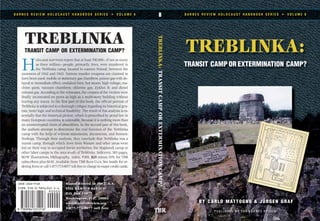 TREBLINKA:
TRANSIT CAMP OR EXTERMINATION CAMP?
B A R N E S R E V I E W H O L O C A U S T H A N D B O O K S E R I E S • V O L U M E 8 8
ISSN 1529-7748
TREBLINKATRANSIT CAMP OR EXTERMINATION CAMP?
H
olocaust survivors report that at least 700,000—if not as many
as three million—people, primarily Jews, were murdered in
the Treblinka camp, located in eastern Poland, between the
summers of 1942 and 1943. Various murder weapons are claimed to
have been used: mobile or stationary gas chambers; poison gas with de-
layed or immediate effect; unslaked lime; hot steam; high voltage; ma-
chine guns; vacuum chambers; chlorine gas; Zyklon B; and diesel
exhaust gas. According to the witnesses, the corpses of the victims were
finally incinerated on pyres as high as a multi-story building without
leaving any traces. In the first part of this book, the official portrait of
Treblinka is subjected to a thorough critique regarding its historical gen-
esis, inner logic and technical feasibility. The result of this analysis is es-
sentially that the historical picture, which is prescribed by penal law in
many European countries, is untenable, because it is nothing more than
an uninterrupted chain of absurdities. In the second part of this book,
the authors attempt to determine the real function of the Treblinka
camp with the help of witness statements, documents, and forensic
findings. Through their analysis, they conclude that Treblinka was a
transit camp, through which Jews from Warsaw and other areas were
led on their way to occupied Soviet territories, the Majdanek camp or
other labor camps in the area south of Treblinka. Softcover, 365 pages,
B&W illustrations, bibliography, index, #389, $25 minus 10% for TBR
subscribers plus S&H. Available from TBR BOOK CLUB. See inside for or-
dering form or call 1-877-773-9077 toll free to charge to major credit cards.
Manufactured in the U.S.A.
THE BARNES REVIEW
P.O. Box 15877
Washington, D.C. 20003
www.BarnesReview.org
1-877-773-9077 toll free
B A R N E S R E V I E W H O L O C A U S T H A N D B O O K S E R I E S • V O L U M E 8
BY CARLO MATTOGNO & JÜRGEN GRAF
TREBLINKA:TRANSITCAMPOREXTERMINATIONCAMP?
TBR
 