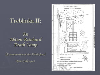 Treblinka II: An Aktion Reinhard Death Camp [Extermination of the Polish Jews] Opens July 1942 