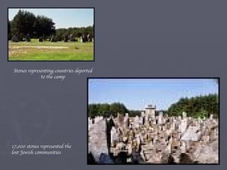 Stones representing countries deported to the camp 17,000 stones represented the lost Jewish communities 