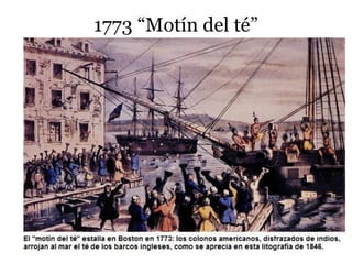 1773 “Motín del té”
 