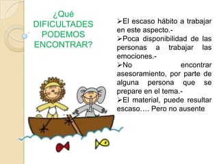 Educando las emociones se afronta mejor los retos de la vida cotidiana y se logra un mejor bienestar personal y social.