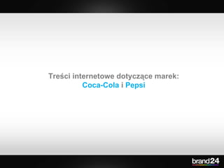 Treści internetowe dotyczące marek: Coca-Cola  i  Pepsi 
