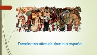 Trescientos años de dominio español
 