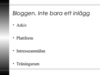 Bloggen. Inte bara ett inlägg
• Arkiv
• Plattform
• Intresseanmälan
• Träningsrum
 