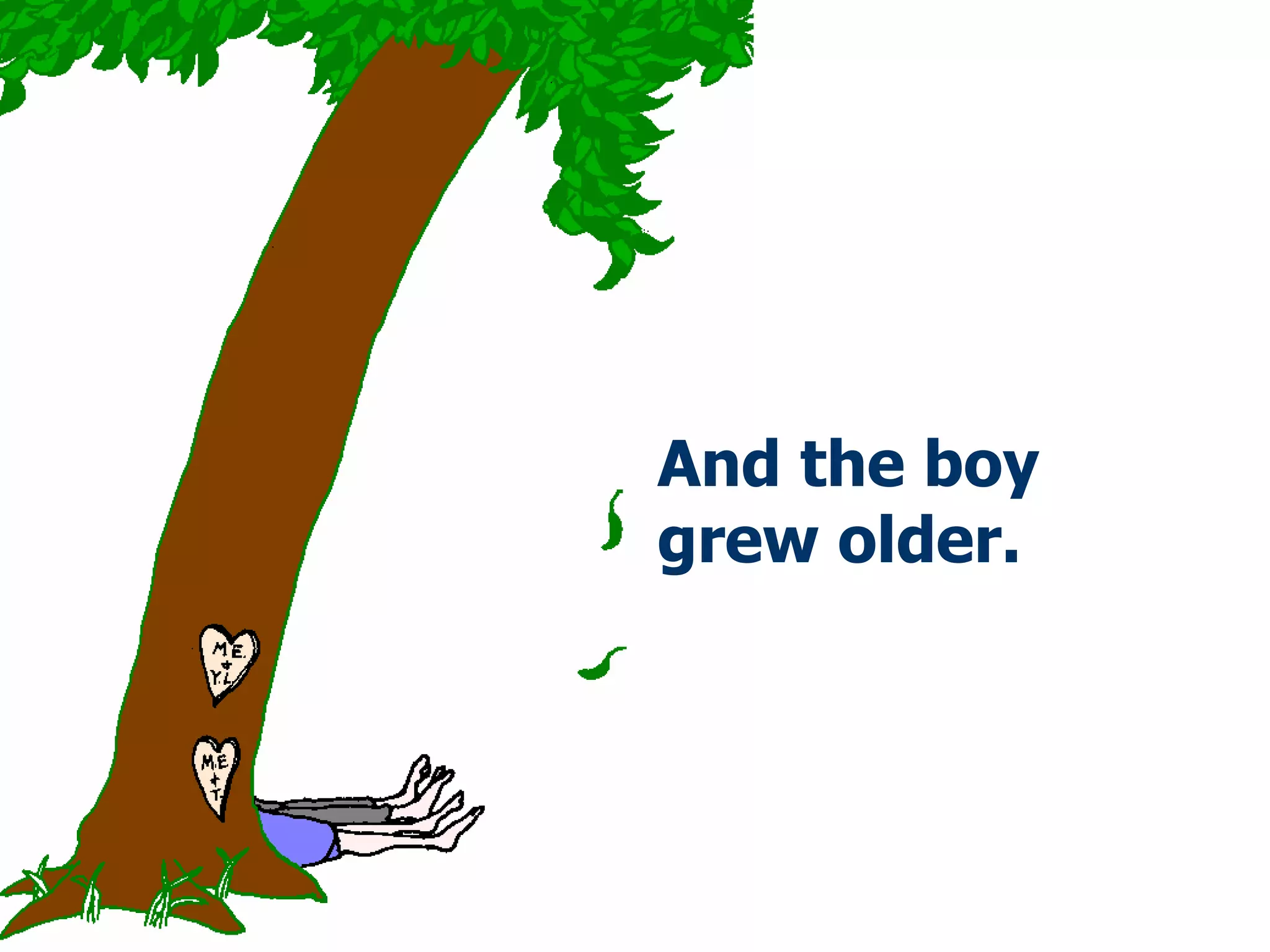 And the boy grew older. 