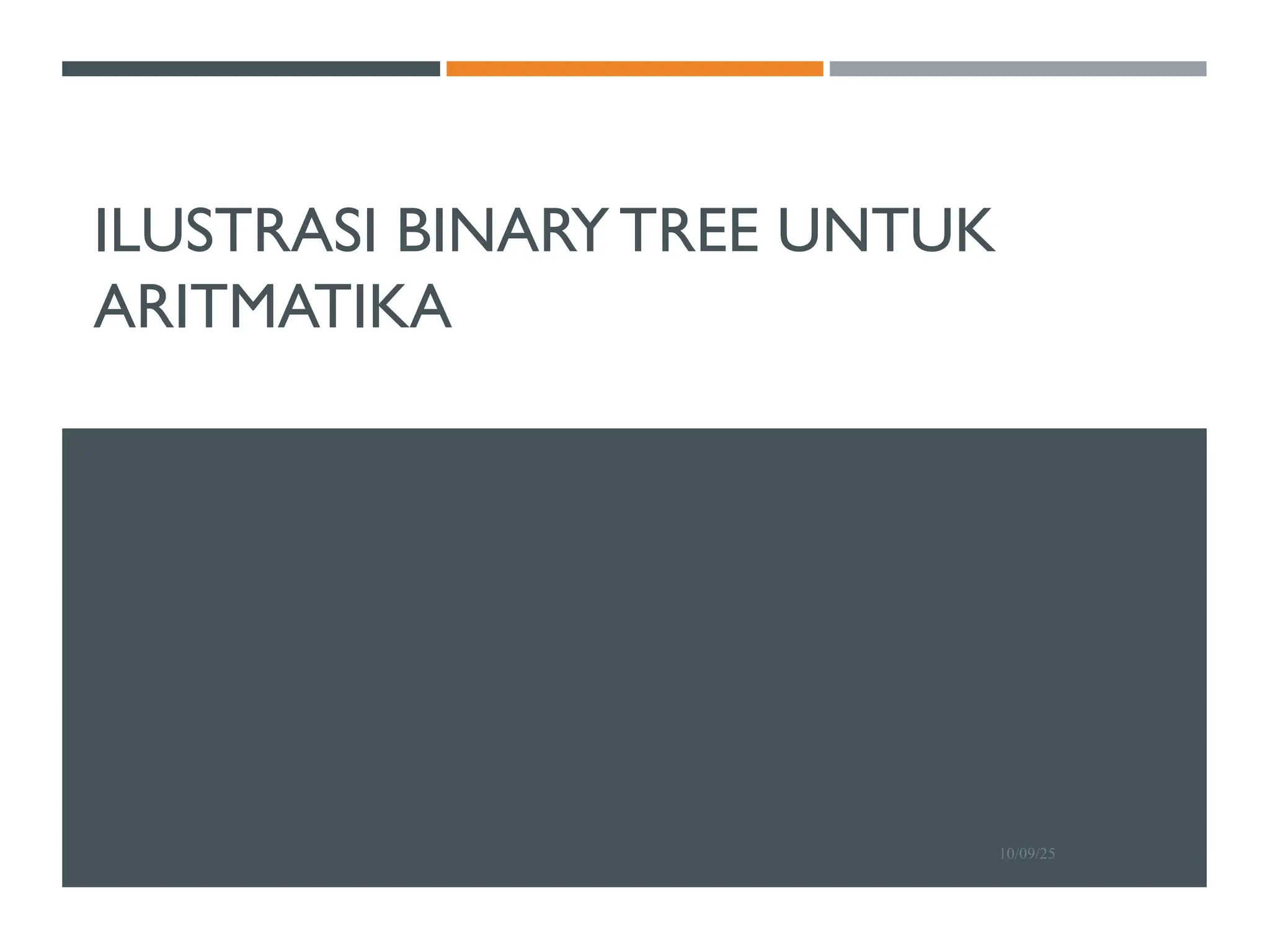 ILUSTRASI BINARY TREE UNTUK
ARITMATIKA
10/09/25
 