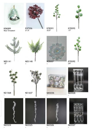 K37556
21.5"
N21637
-
N05148
-
N08607
-
N65525
-
K78593
17"
K78592
24"
N65527
-
K06089
Pear Ornament
N21568
-
N05141
12"
N65524
-
K78591
32.5"
N65526
-
W65236
-
N65528
-
 