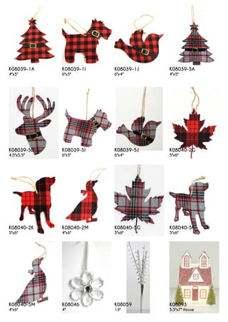 K08039-1I
6"x5"
K08040-2M
4"x6"
K08039-5I
6"x5"
K08046
4"
K08039-1A
4"x5"
K08040-2K
5"x6"
K08039-5D
4.5"x5.5"
K08040-5M
4"x6"
K08039-1J
6"x4"
K08040-5G
5"x6"
K08039-5J
6"x4"
K08059
13"
K08039-5A
4"x5"
K08040-5K
5"x6"
K08040-2G
5"x6"
K08093
5.5"x7" House
 