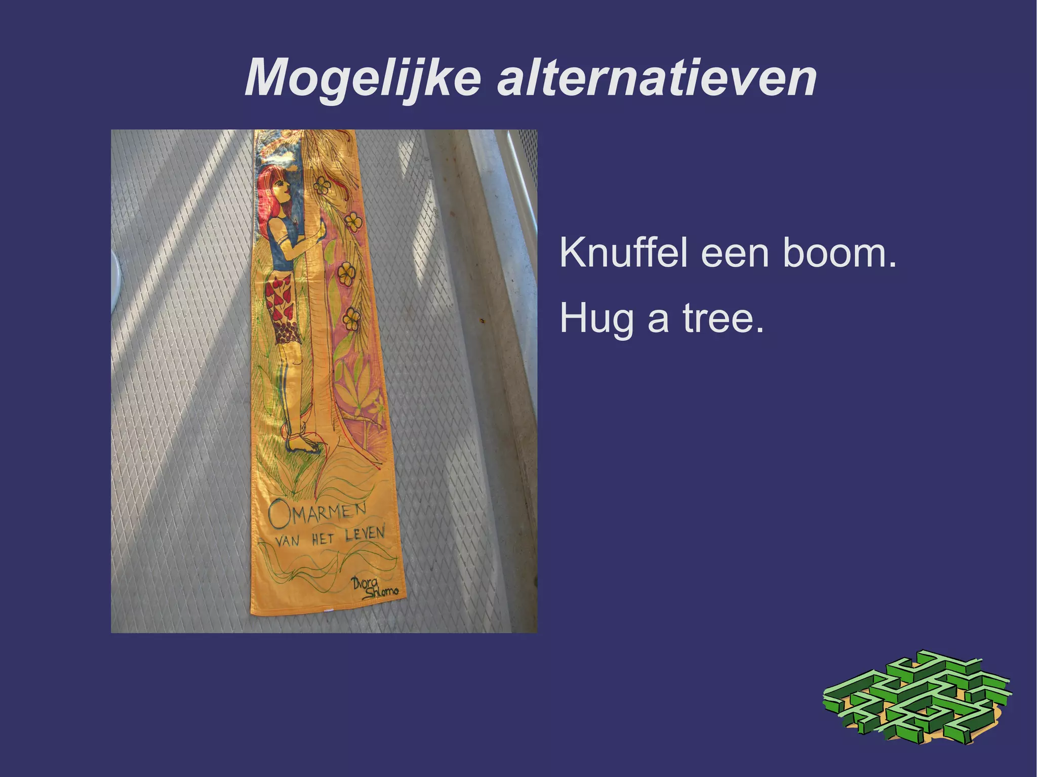 Maak contact met de natuur. 