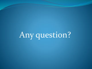 Any question?
 