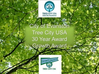 City of Evanston
Tree City USA
30 Year Award
Growth Award
 