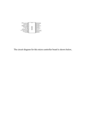 The circuit diagram for this micro controller board is shown below,

 