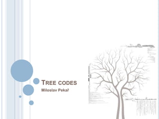 Treecodes Miloslav Pekař 