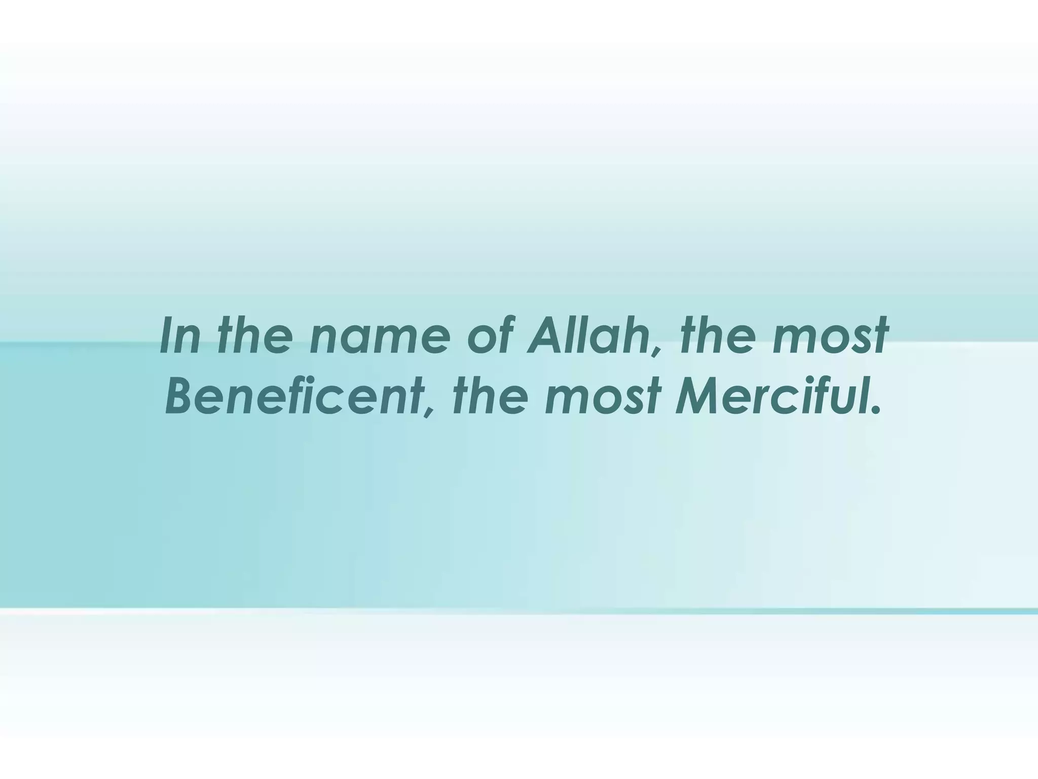 In the name of Allah, the most
Beneficent, the most Merciful.
 