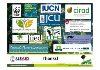 Thanks!	
  
         THINKING beyond the canopy
 