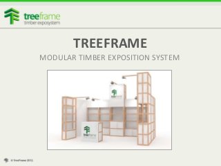 TREEFRAME
MODULAR TIMBER EXPOSITION SYSTEM
 