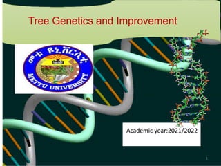 Tree Genetics and Improvement
Academic year:2021/2022
1
 