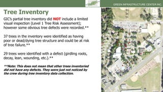 GREEN INFRASTRUCTURE CENTER INC.
GIC’s partial tree inventory did NOT include a limited
visual inspection (Level 1 Tree Ri...