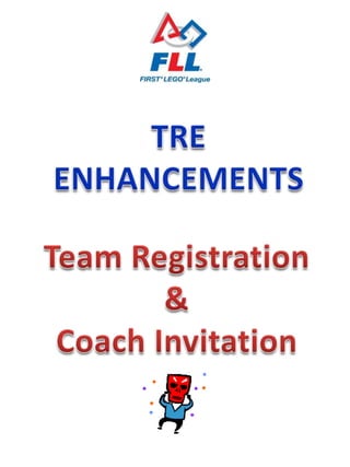 TRE ENHANCEMENTS Team Registration &  Coach Invitation 