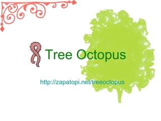 Tree Octopus http://zapatopi.net/treeoctopus 