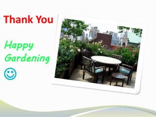 Thank You
Happy
Gardening

 