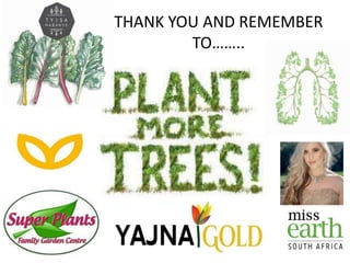 THANK YOU AND REMEMBER
TO……..
 