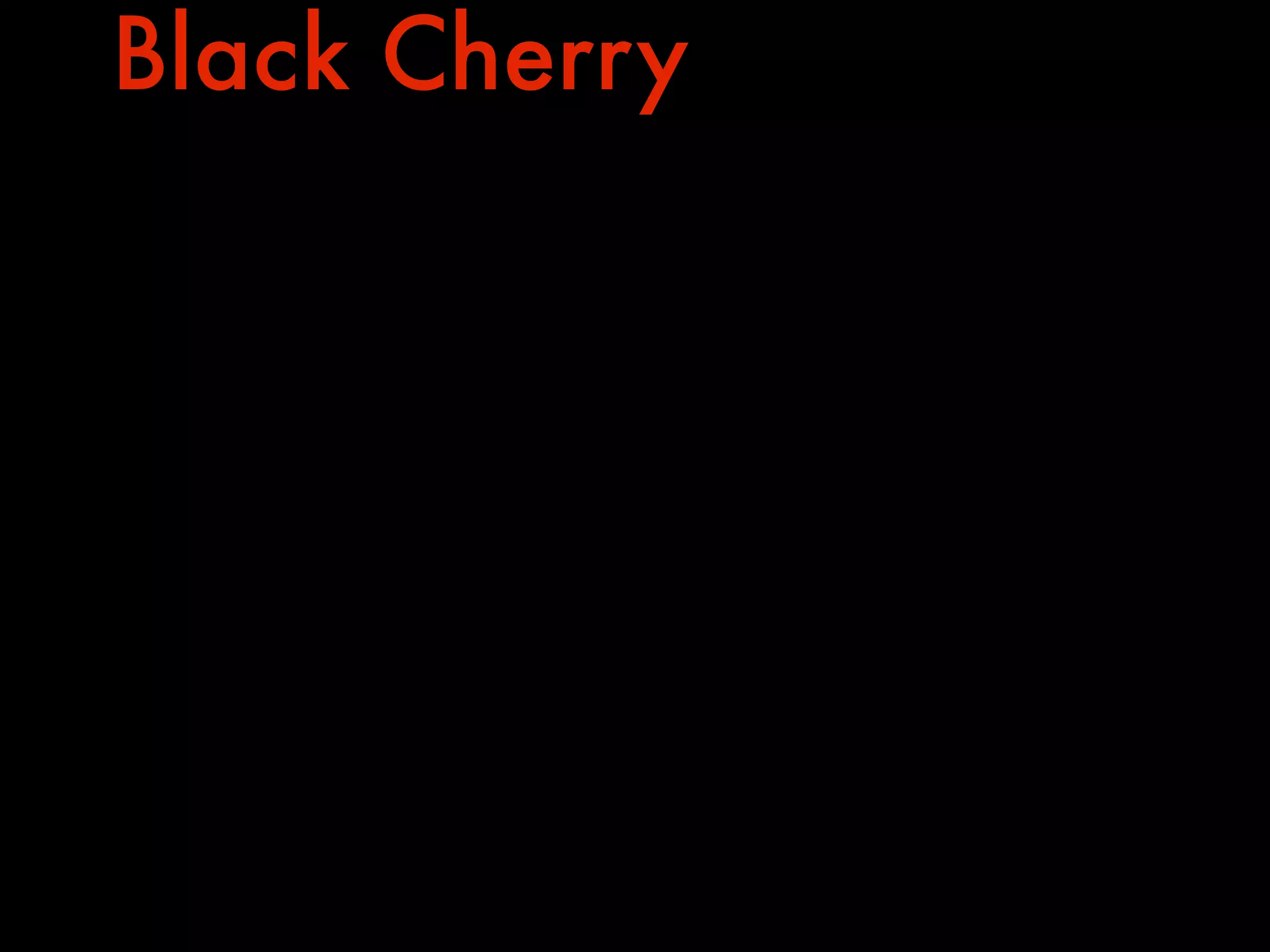 Black Cherry
 