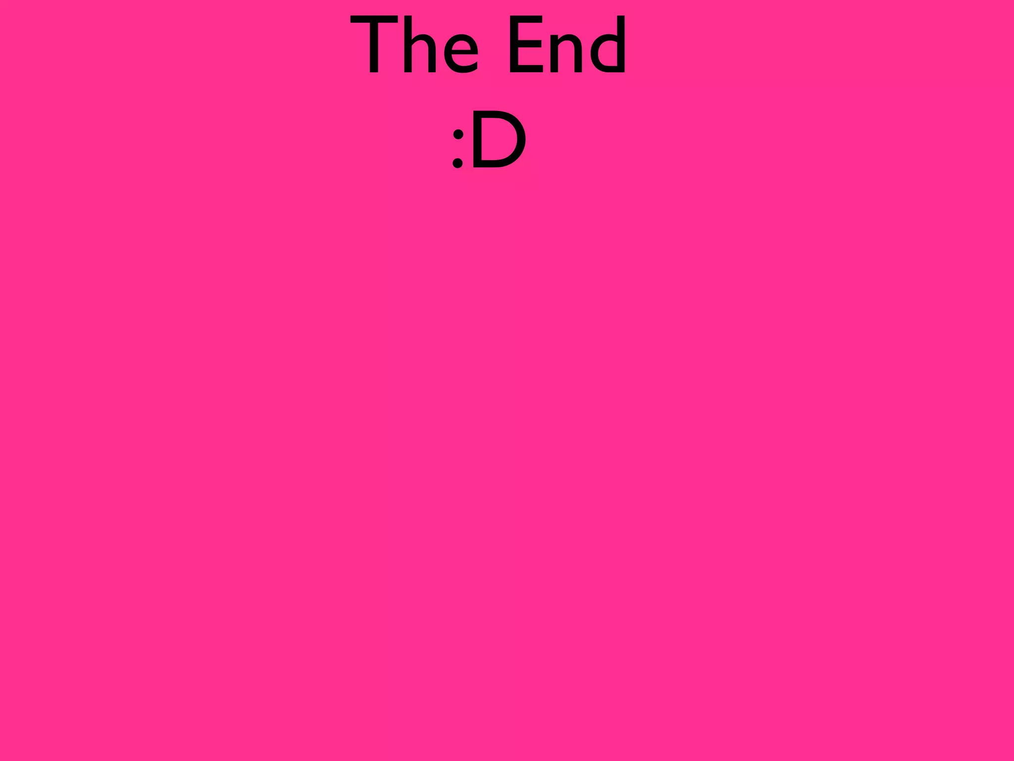 The End
  :D
 