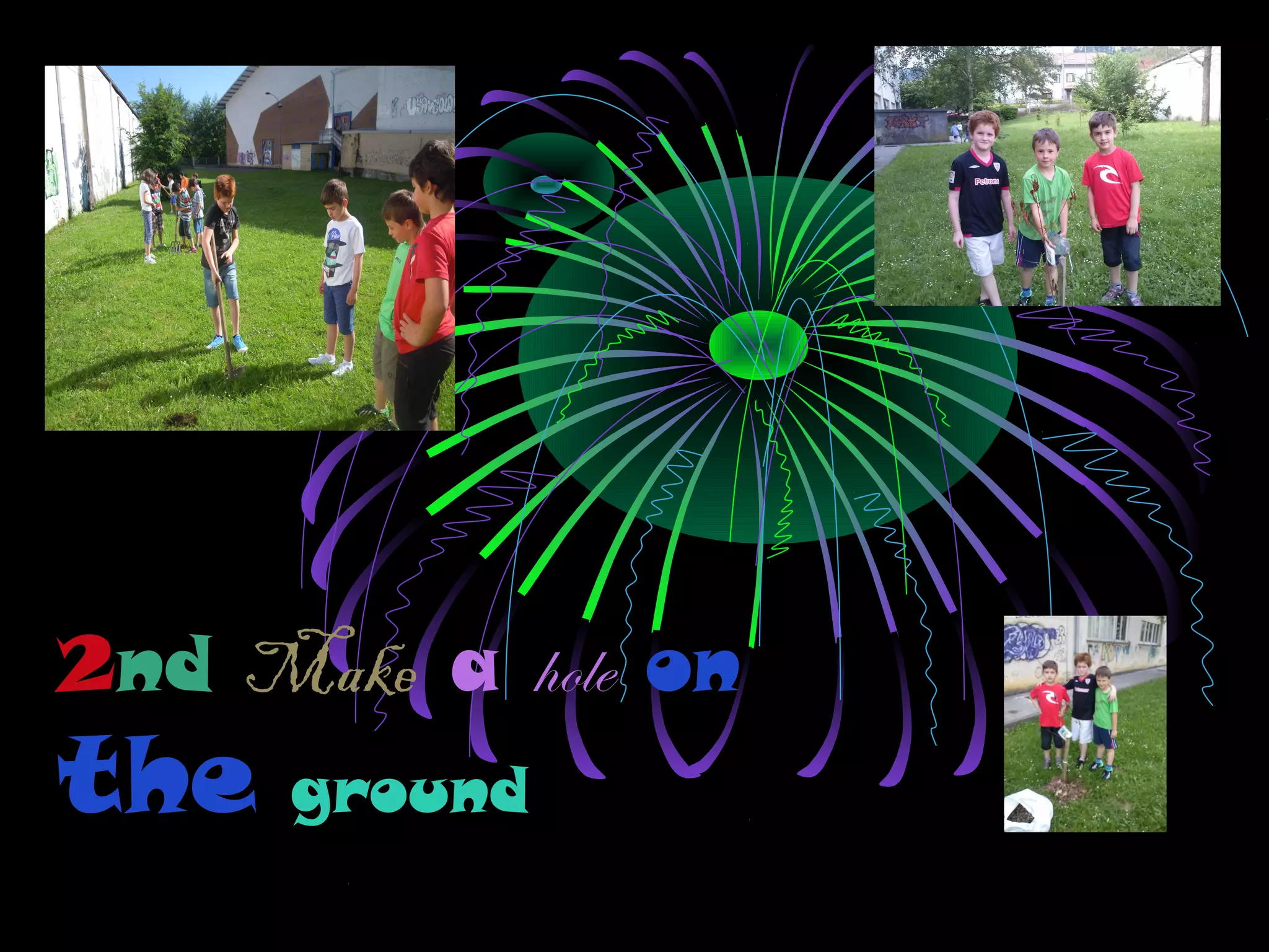 2nd:Make a hole on
the ground