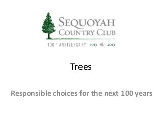 Trees
Responsible choices for the next 100 years
 