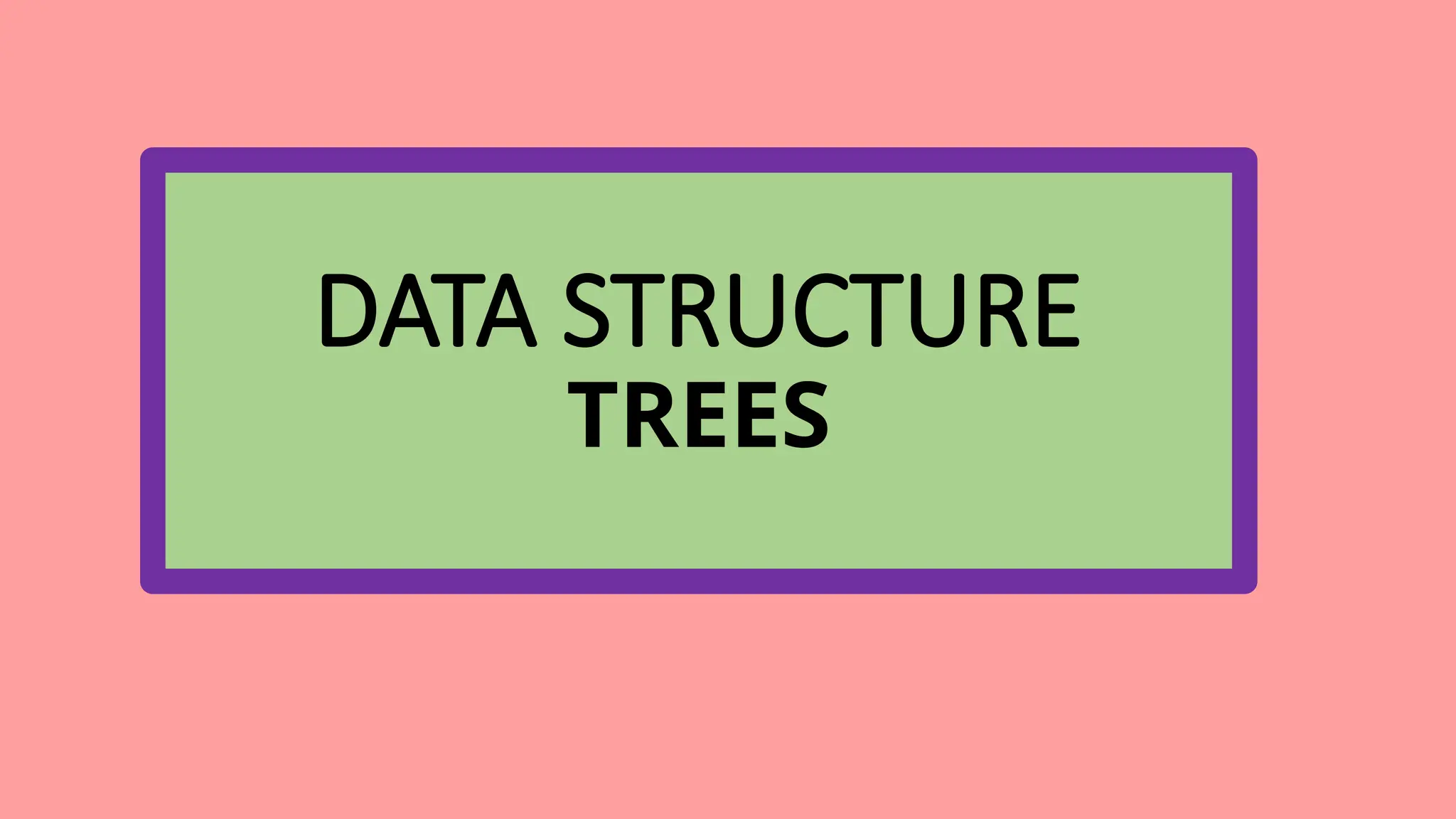 DATA STRUCTURE
TREES
 
