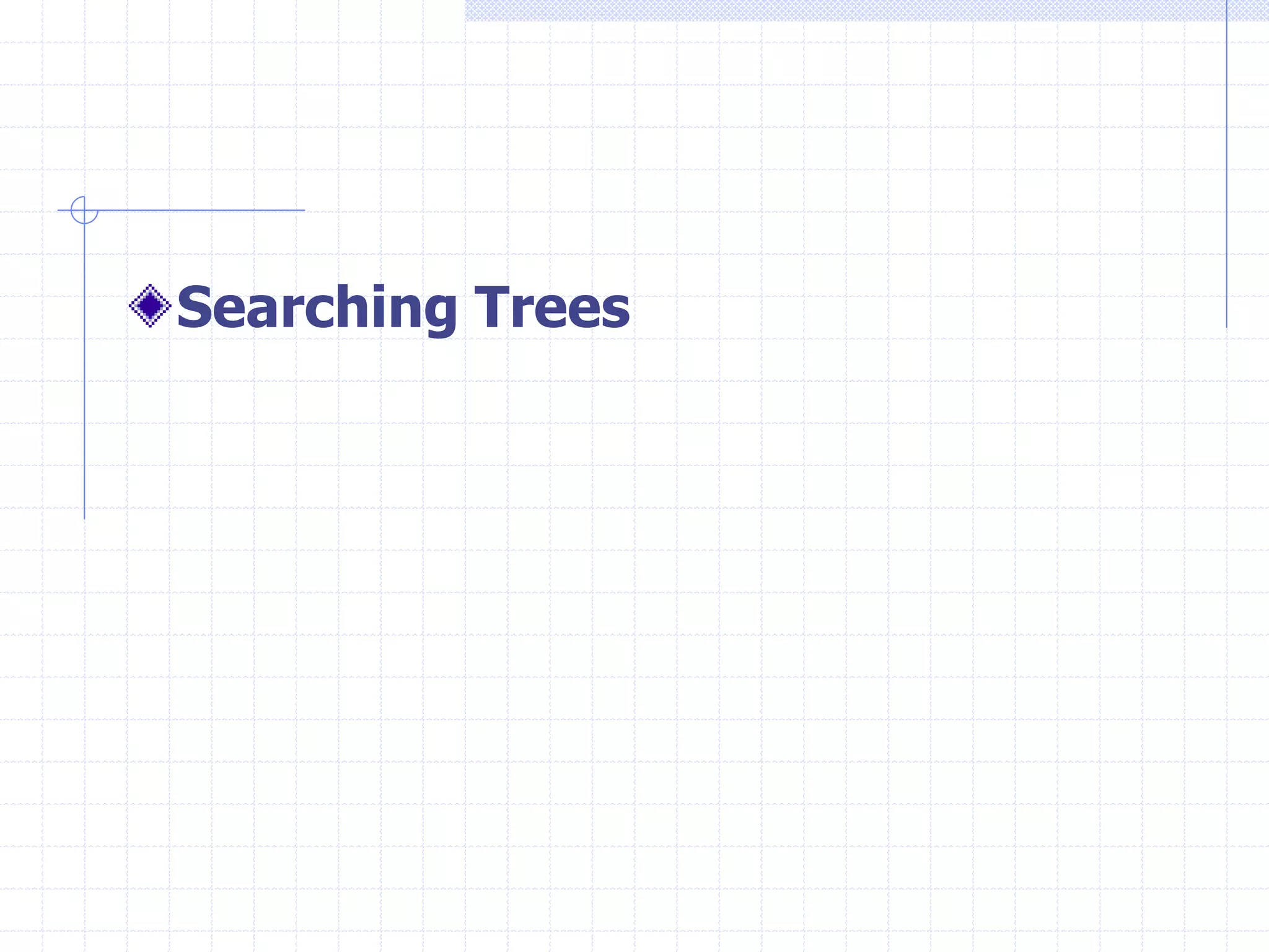 Searching Trees
 