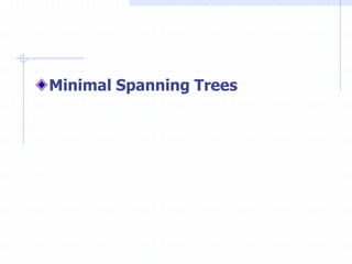 Minimal Spanning Trees
 