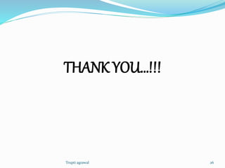 THANK YOU…!!! 
Trupti agrawal 26 

