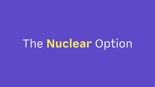 The Nuclear Option
 