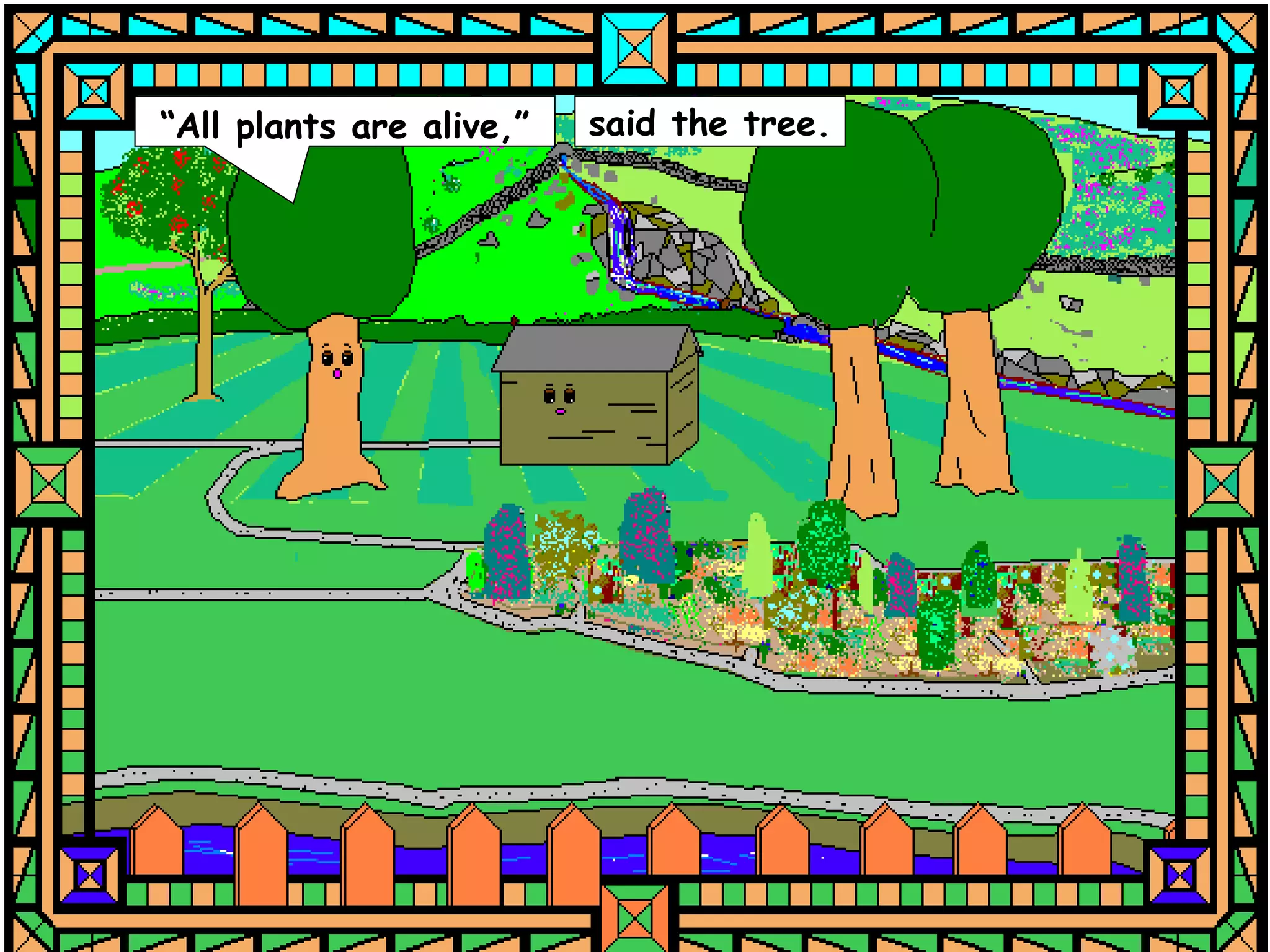 “All plants are alive,”   said the tree.
 