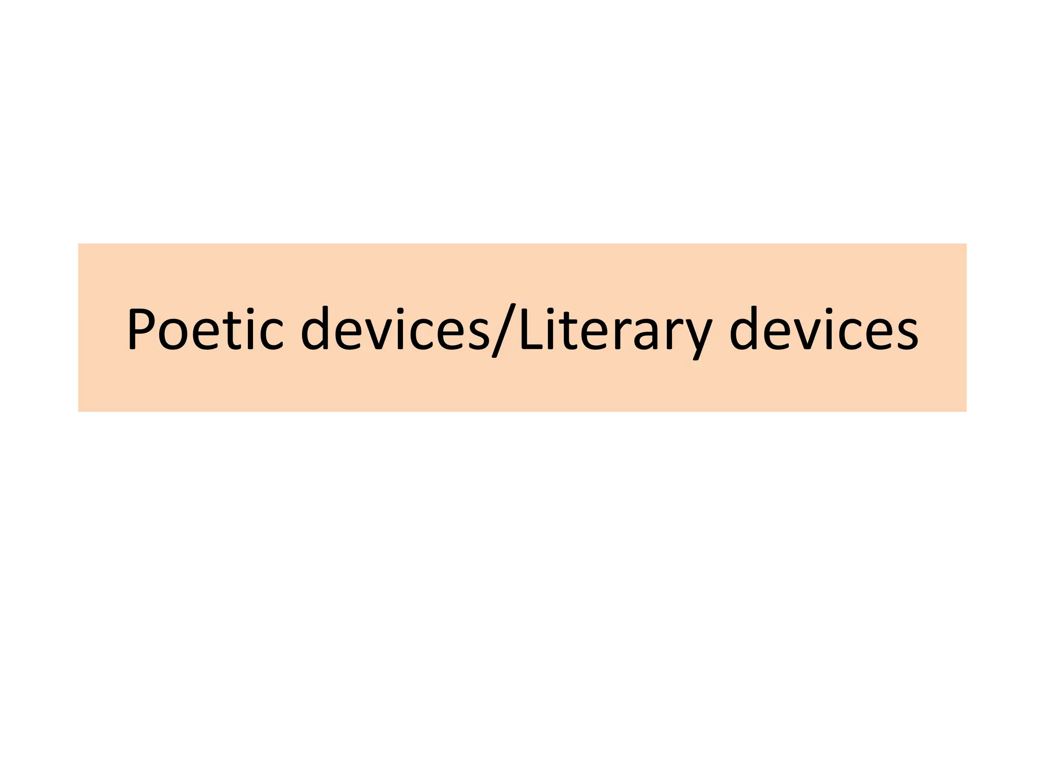 Poetic devices/Literary devices
 