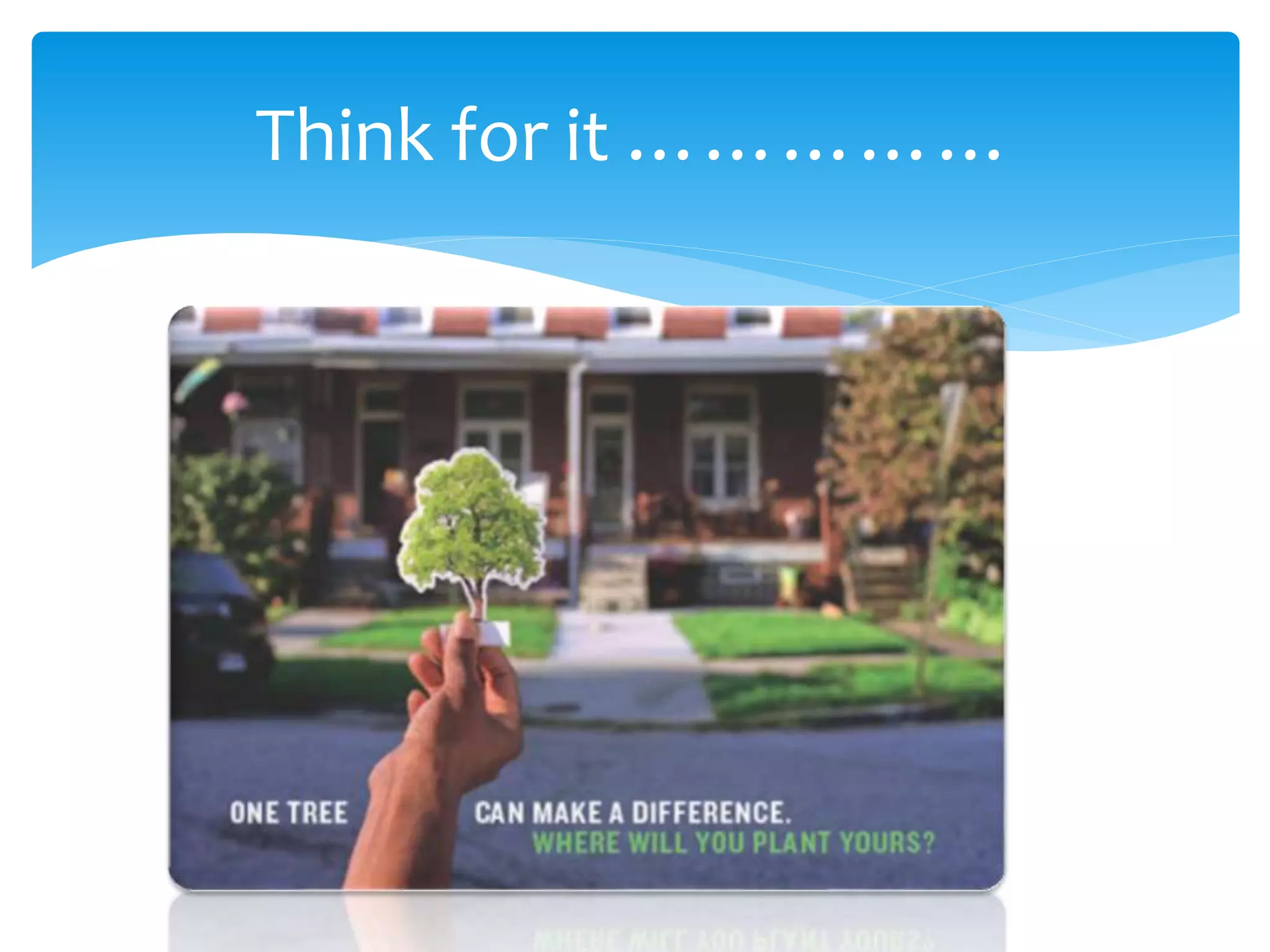 Think for it ……………