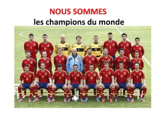 NOUS SOMMES
les champions du monde