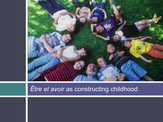 Être et avoir as constructing childhood
 